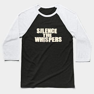 Silence The Whispers Baseball T-Shirt